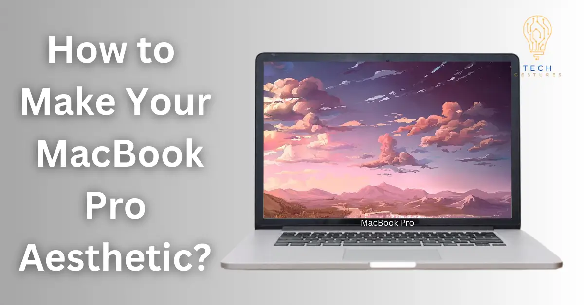 How to make your MacBook pro aesthetic