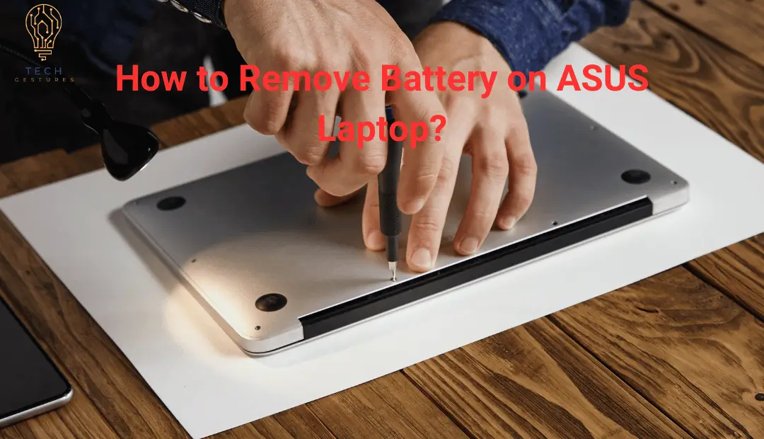 How to Remove Battery on ASUS Laptop?