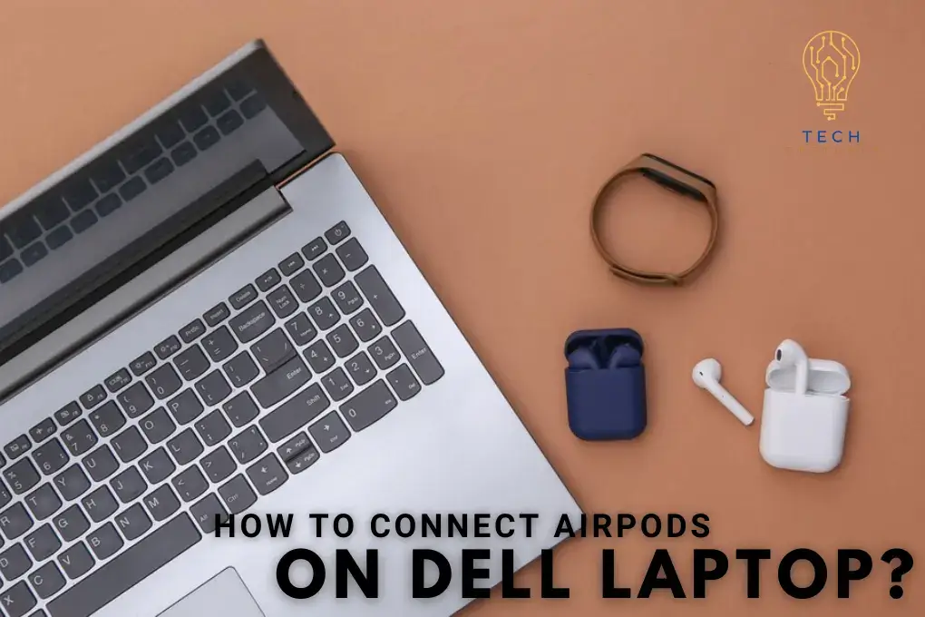How to Connect AirPods to a Dell Laptop?
