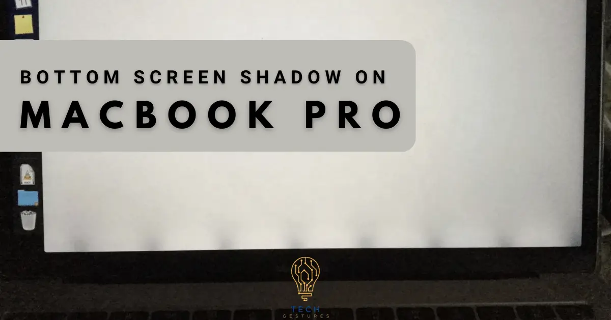 macbook pro shadows bottom screen